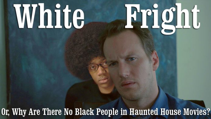 White Fright; Or, Why Are There No Black People in Haunted House Movies?