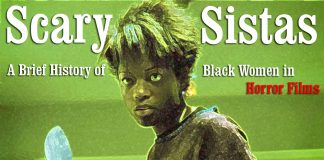 Scary Sistas: A Brief History of Black Women in Horror Films Scary Sistas: A Brief History of Black Women in Horror Films