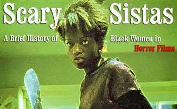 Scary Sistas: A Brief History of Black Women in Horror Films Scary Sistas: A Brief History of Black Women in Horror Films