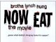 Now Eat the Movie Brotha Lynch Hung