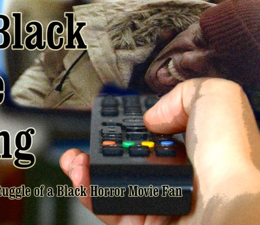The Black Die Young: The Internal Struggle of a Black Horror Movie Fan The Black Die Young: The Internal Struggle of a Black Horror Movie Fan