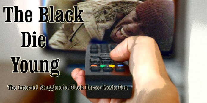The Black Die Young: The Internal Struggle of a Black Horror Movie Fan