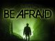 Be Afraid