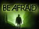 Be Afraid
