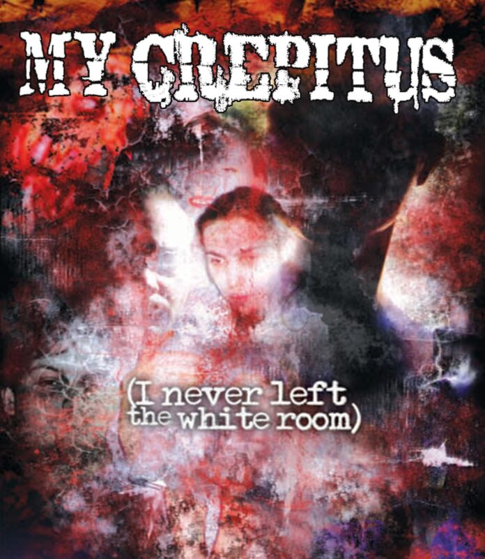My Crepitus (I Never Left the White Room)