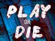 Play or Die