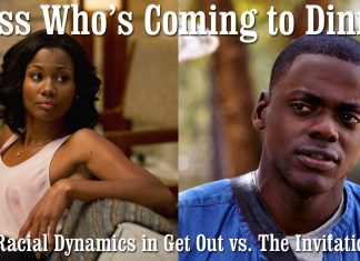 Guess Who’s Coming to Dinner? Racial Dynamics in Get Out vs. The Invitation Guess Who's Coming to Dinner? Racial Dynamics in Get Out vs. The Invitation