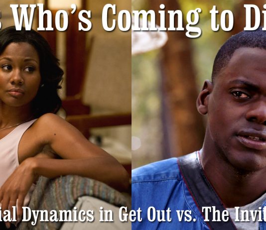 Guess Who’s Coming to Dinner? Racial Dynamics in Get Out vs. The Invitation Guess Who's Coming to Dinner? Racial Dynamics in Get Out vs. The Invitation